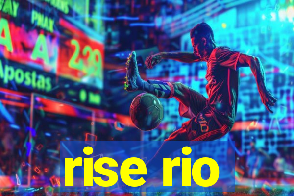 rise rio